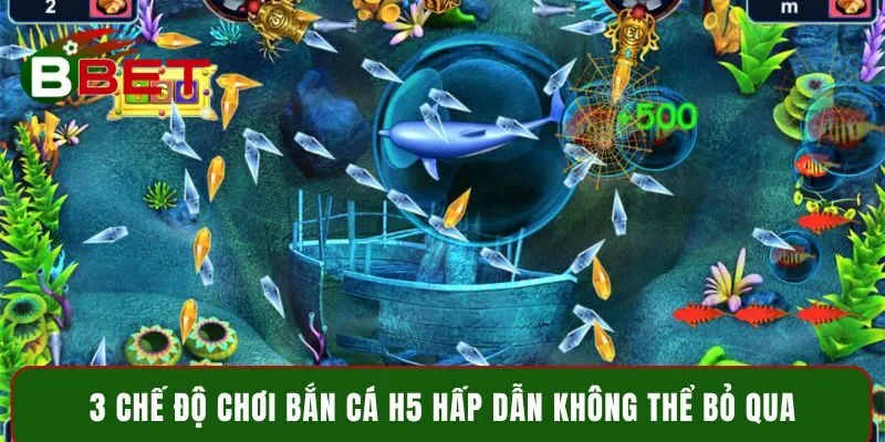 3 chế độ chơi bắn cá H5 hấp dẫn không thể bỏ qua