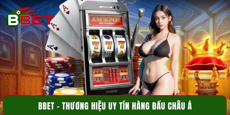 BBet – thương hiệu uy tín hàng đầu châu Á