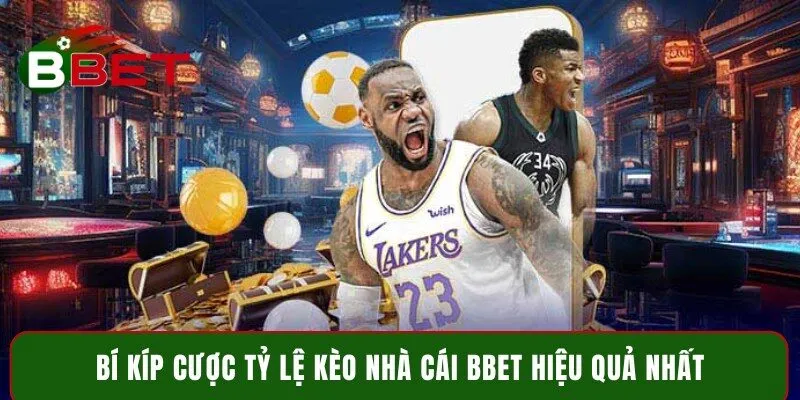 Bí kíp cược tỷ lệ kèo nhà cái BBet hiệu quả nhất