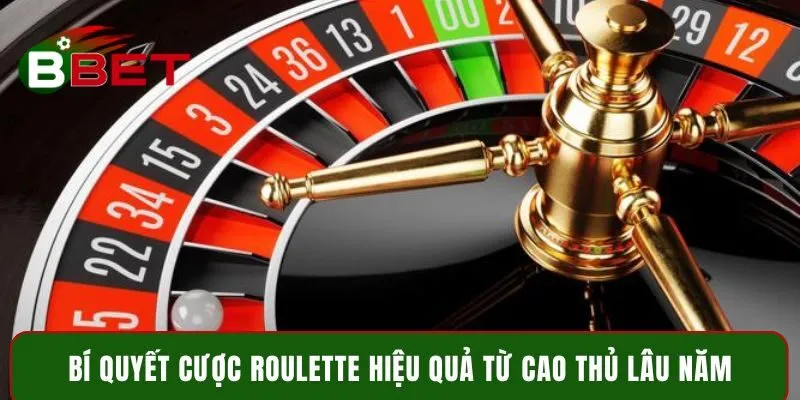 Bí quyết cược Roulette hiệu quả từ cao thủ lâu năm