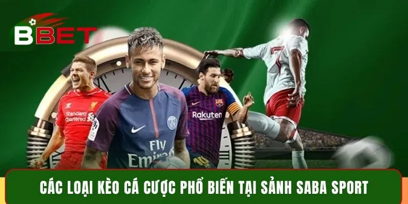 Các loại kèo cá cược phổ biến tại sảnh SABA Sport