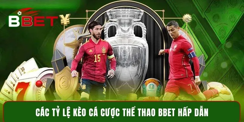 Các tỷ lệ kèo cá cược thể thao BBet hấp dẫn