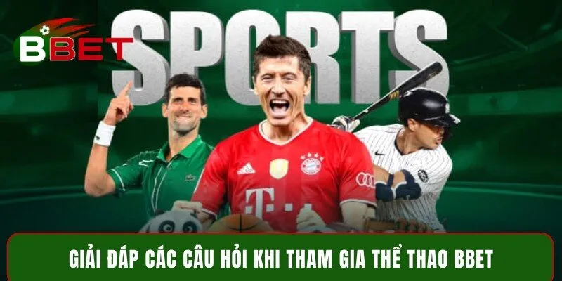 Giải đáp các câu hỏi khi tham gia thể thao BBet