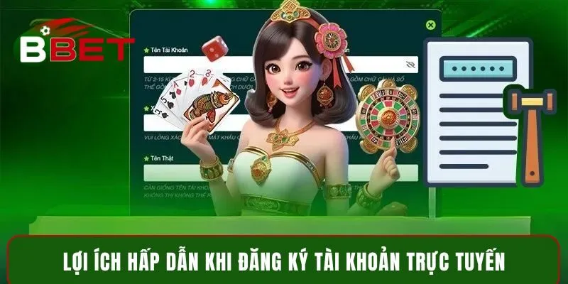 Lợi ích hấp dẫn khi đăng ký tài khoản trực tuyến