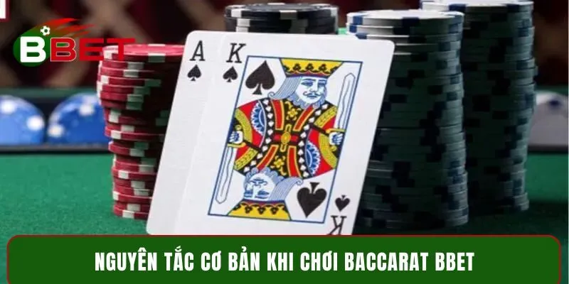 Nguyên tắc cơ bản khi chơi Baccarat BBET