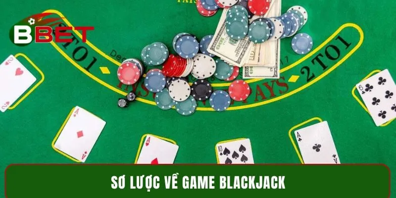 Sơ lược về game Blackjack