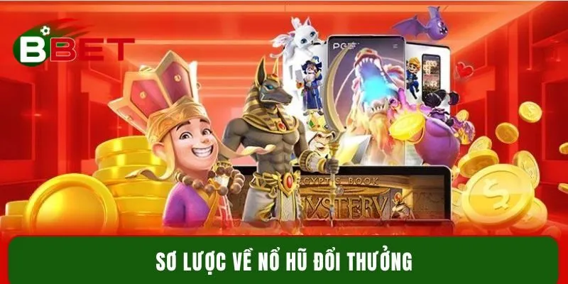 Sơ lược về nổ hũ đổi thưởng