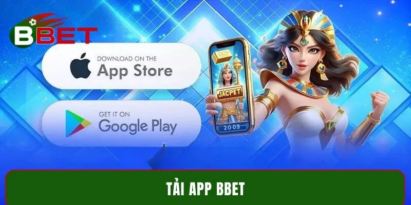 Tải app BBET - Dễ dàng, miễn phí, hỗ trợ Android và iOS